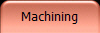 Machining